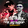 Vai Cretinando Vem Cretinando (Explicit) - DJ Patrick Muniz&MC AG