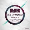 Who Is It (Original Mix) - Me & My Monkey