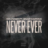 Never Ever - Bouncer&Snap Capone