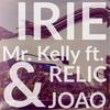 Irie - Mr. Kelly&RELIC乐队&Joao