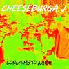 Long Time to a High - Cheeseburga J&See&Sativa&MC D&E.K.A.J.