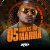 05 HORAS DA MANHÃ (Explicit) - MC RD&DJ Pernambuco&DJ Cleitinho