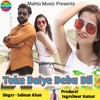 Toke Daiye Debu Dil (Nagpuri) - Salman Khan&Suman Gupta