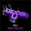 Bring Your Love - Pex L