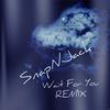 Wait For You (Future x Drake REMIX|Explicit) - SnapNJack