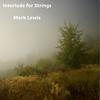 Interlude for Strings - Mark Lewis