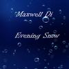 Evening Snow (Max Blaike Remix) - Maxwell Di&Max Blaike