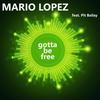 Gotta Be Free (Extended Mix) - Mario Lopez&Pit Bailay