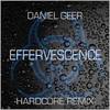 Effervescence (Hardcore Remix) - Daniel Geer