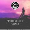 Preoccupied (2017 Version) - Fluencie