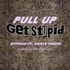 Pull Up,Get Stupid (Explicit) - Hypman&Vante poems