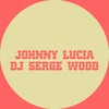 Johnny Lucia - DJ Serge Wood