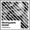Moving Parts - DKDM