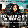 Vira Pra Eu da um Tapa - Um Tapinha Não Dói (Explicit) - MC Digu&MC CAROL 011&DJ GORDINHO DA VF&Marcelo Rodrigues Da Silva