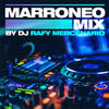 Marroneo Mix (Explicit) - DJ Rafy Mercenario