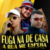 Fuga na de Casa a Rua Me Espera (Explicit) - DJ TITÍ OFICIAL&DJ Icaro&Mc Sapinha