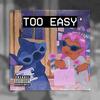 Too Easy(feat. S6ix04) (Explicit) - Rosmerayah&S6ix04