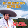 Los Dos Hermanos - Alejandro Rivera&Juan Mendoza