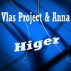 Higer (Original Mix) - Vlas Project&Anna
