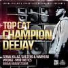 Champion Deejay (Mob Tactics Remix) - Top Cat&Mob Tactics