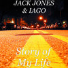 Story of My Life - Jack Jones&Iago