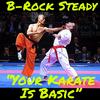 Your Karate Is Basic (Explicit) - B-Rock Steady