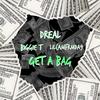 Get A Bag (feat. Biggie T & LilCamFrmDa9) (Explicit) - DReal&Biggie t&LilCamFrmDa9