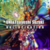Hallucination - UNI&Tsuyoshi Suzuki