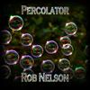 Percolator - Rob Nelson