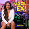 Você É Ex! - Deborah Vasconcellos