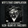 Blunt (Explicit) - VLCN&Thicc Boy&Daniel Richardson&Lite Headed