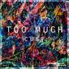 Too Much (Short Edit) - cusp