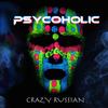 Crazy Russian - Psycoholic