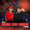 Chama Suas Amigas (Explicit) - Mc Rey&DJ NAPOH