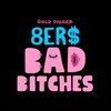 Bad Bitches - 8Er$