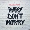 Baby Don't Worry (Explicit) - IbzDaGoat