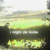 i might die broke (Explicit) - kardia26