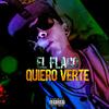 Quiero Verte (Explicit) - El Flaco