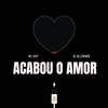 Acabou o Amor (Explicit) - Mc Jooy&DJ Alle Mark