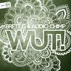 Wut! (Original Mix) - Brett G&Audio Chimp