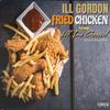 Fried Chicken (feat. Vell Da General) (Explicit) - Ill Gordon&Vell Da General
