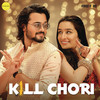 Kill Chori - Ash King&Nikhita Gandhi&Sachin-Jigar