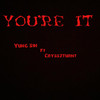 You're It (Explicit) - Yung Sin&Cryss2turnt&Sinsere Calabrese&Cryss