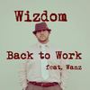 Back to Work(feat. Wanz) (Explicit) - Wizdom&Wanz