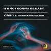 It's Not Gonna Be Easy (Radio edit) - CRS-1&Hannah Khemoh