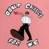 Don't Change For Me (Explicit) - Tacit&GRAYSKIES&Andrés Bustamante