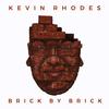 Brick By Brick - Kevin Rhodes