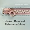 n dicken Kuss auf n Reissverschluss - Andreas Max Martin