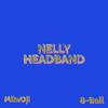 NELLY HEADBAND (Explicit) - MikeOji&8-BALL