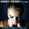 Mama Numai O Fata Ai(feat. AVA) - missy crissy&AVA